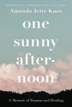 One Sunny Afternoon: A Memoir of Trauma and Healing - Knox, Rowan Jette