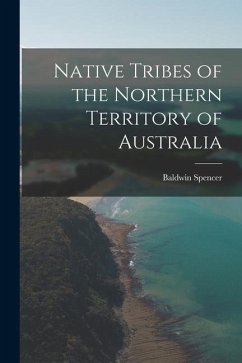 Native Tribes of the Northern Territory of Australia - Spencer, Baldwin