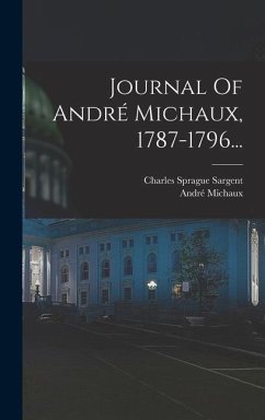 Journal Of André Michaux, 1787-1796... - Michaux, André