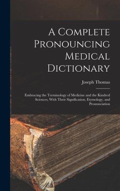 A Complete Pronouncing Medical Dictionary - Thomas, Joseph