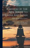 A Sketch Of The New Route To China And Japan