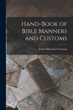 Hand-Book of Bible Manners and Customs - Freeman, James Midwinter