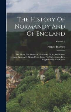 The History Of Normandy And Of England - Palgrave, Francis