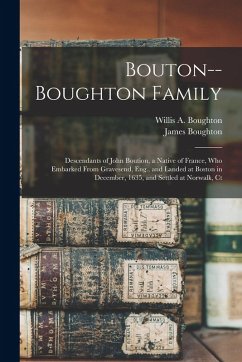 Cover Bouton--Boughton Family: Descendants of John Boution, a Native of France, Who Embarked From Gravesend, Eng., and Landed at Boston in December,