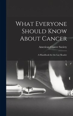 What Everyone Should Know About Cancer: A Handbook for the Lay Reader - Society, American Cancer What Everyone Should Know About Cancer: A Handbook for the Lay Reader - Society, American Cancer