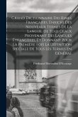 Grand Dictionnaire Des Rimes Françaises, Enrichi Des Nouveaux Termes De La Langue, De Tous Ceaux Provenant Des Langues Étrangères, Et Donnant Pour La