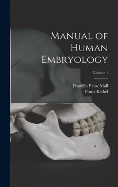 Manual of Human Embryology; Volume 1 - Keibel, Franz; Mall, Franklin Paine