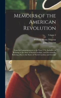 Memoirs of the American Revolution - Drayton, John; Drayton, William Henry