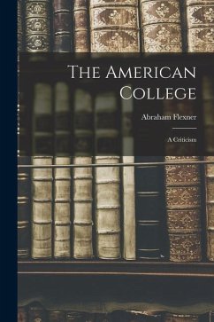 The American College: A Criticism - Flexner, Abraham