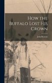How the Buffalo Lost his Crown How the Buffalo Lost his Crown
