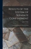 Results of the System of Separate Confinement: As Administered at the Pentonville Prison