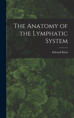The Anatomy of the Lymphatic System - Klein, Edward