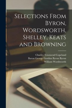 Selections From Byron, Wordsworth, Shelley, Keats and Browning - Copeland, Charles Townsend; Rideout, Henry Milner; Keats, John