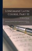 Longmans' Latin Course, Part III; Elementary Latin Prose, With Complete Syntax and Passages for Lear