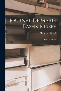 Journal de Marie Bashkirtseff: Avec un Portrait - Bashkirtseff, Marie