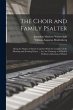 The Choir and Family Psalter: Being the... - Bild 1