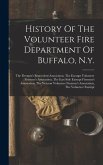 History Of The Volunteer Fire Department Of Buffalo, N.y.