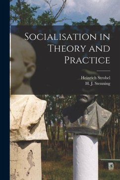 Socialisation in Theory and Practice - Strobel, Heinrich; Stenning, H. J.