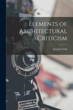 Elements of Architectural Criticism - Gwilt, Joseph