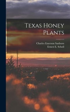 Texas Honey Plants - Sanborn, Charles Emerson; Scholl, Ernest E