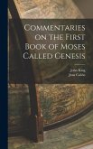 Commentaries on the First Book of Moses Called Genesis