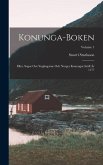 Konunga-Boken: Eller, Sagor Om Ynglingarne Och Norges Konungar Intill År 1177; Volume 1