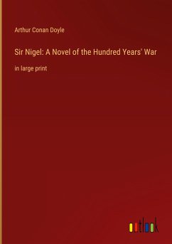 Sir Nigel: A Novel of the Hundred Years' War - Conan Doyle, Arthur