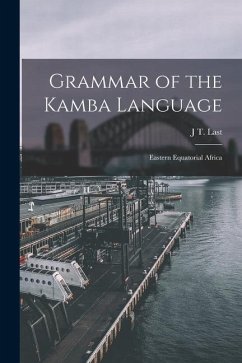 Grammar of the Kamba Language: Eastern Equatorial Africa - Last, J. T.