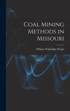 Coal Mining Methods in Missouri - Weigel, William Walbridge