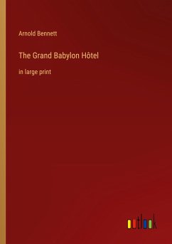 The Grand Babylon Hôtel - Bennett, Arnold