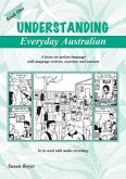 Understanding Everyday Australian - Book One: A focus on spoken language with language reviews, exercises and answers