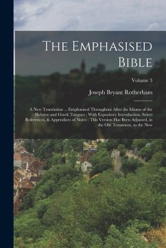 Cover The Emphasised Bible: A New Translation ... Emphasised Throughout After the Idioms of the Hebrew and Greek Tongues: With Expository Introduc