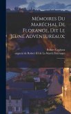 Mémoires du maréchal de Florange, dit le Jeune Adventureaux;: 1 Mémoires du maréchal de Florange, dit le Jeune Adventureaux;: 1