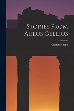 Stories From Aulus Gellius - Knapp, Charles