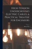 High-tension Underground Electric Cables, a Practical Treatise for Engineers