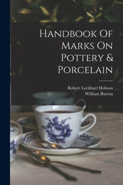 Handbook Of Marks On Pottery & Porcelain - Burton, William
