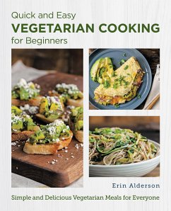 Quick and Easy Vegetarian Cooking for Beginners - Alderson, Erin