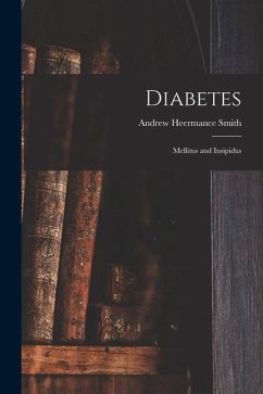 Diabetes: Mellitus and Insipidus - Smith, Andrew Heermance