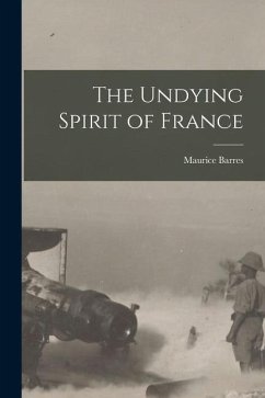 The Undying Spirit of France - Barres, Maurice
