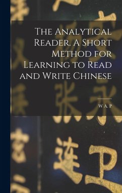 The Analytical Reader. A Short Method for Learning to Read and Write Chinese - Martin, W. A. P.