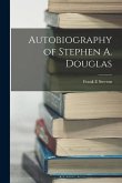 Autobiography of Stephen A. Douglas