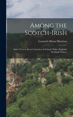 Cover Among the Scotch-Irish: And a Tour in Seven Countries, in Ireland, Wales, England, Scotland, France,