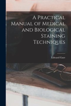 A Practical Manual of Medical and Biological Staining Techniques - Gurr, Edward