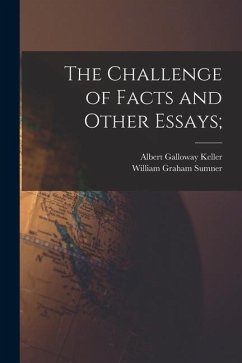 The Challenge of Facts and Other Essays; - Sumner, William Graham; Keller, Albert Galloway