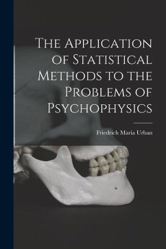 The Application of Statistical Methods to the Problems of Psychophysics - Urban, Friedrich Maria