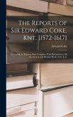 The Reports of Sir Edward Coke, Knt. [1572-1617]
