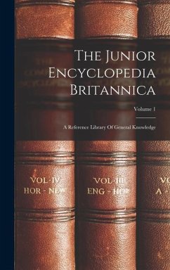The Junior Encyclopedia Britannica: A Reference Library Of General Knowledge; Volume 1 - Anonymous