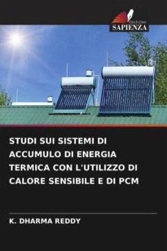 STUDI SUI SISTEMI DI ACCUMULO DI ENERGIA TERMICA CON L'UTILIZZO DI CALORE SENSIBILE E DI PCM - DHARMA REDDY, K.