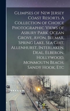 Cover Glimpses of New Jersey Coast Resorts. A Collection of Choice Photographic Views of Asbury Park, Ocean Grove, Avon, Belmar, Spring Lake, Sea Girt, Allenhurst, Interlaken, Deal, Elberon, Hollywood, Monmoutn Beach, Sandy Hook, Etc