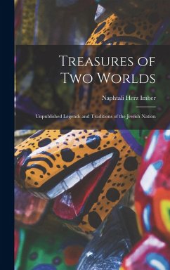 Cover Treasures of two Worlds: Unpublished Legends and Traditions of the Jewish Nation